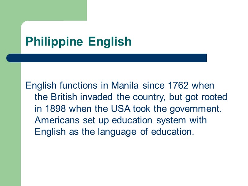 Philippine English  English functions in Manila since 1762 when the British invaded the
